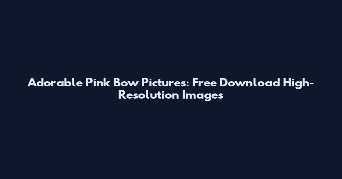 Adorable Pink Bow Pictures: Free Download High-Resolution Images
