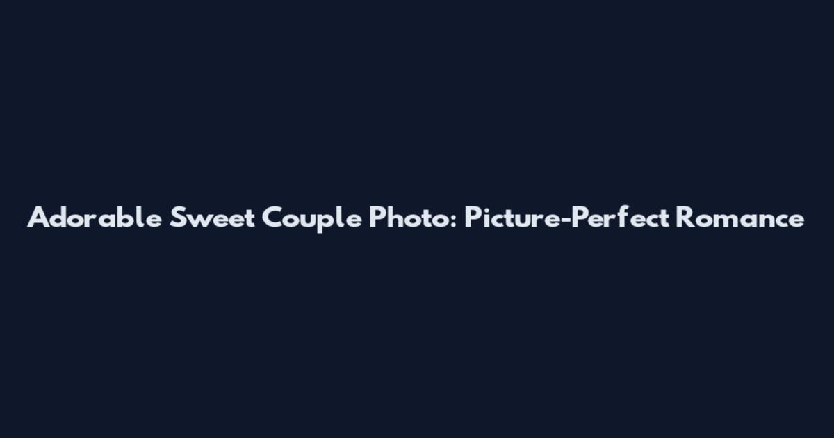 Adorable Sweet Couple Photo: Picture-Perfect Romance
