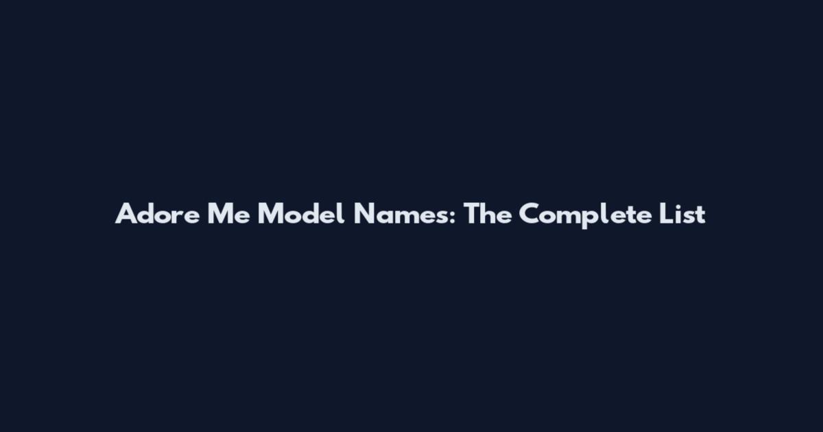 Adore Me Model Names: The Complete List