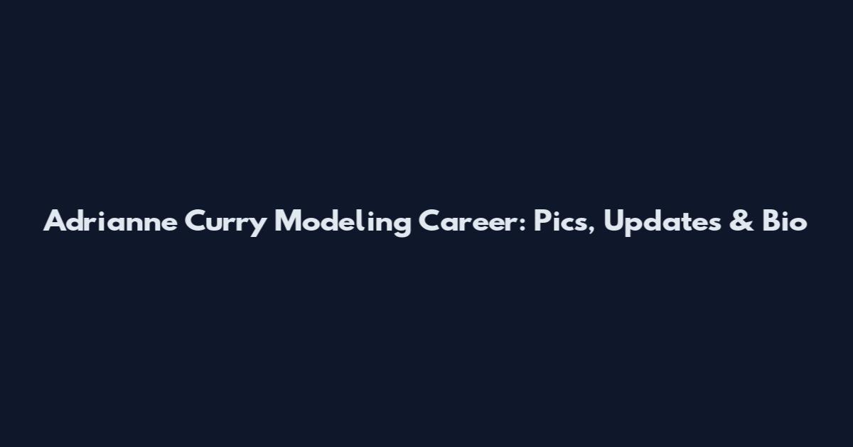 Adrianne Curry Modeling Career: Pics, Updates & Bio