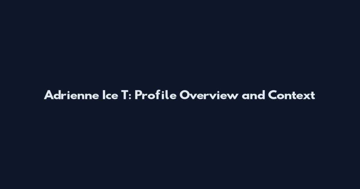 Adrienne Ice T: Profile Overview and Context
