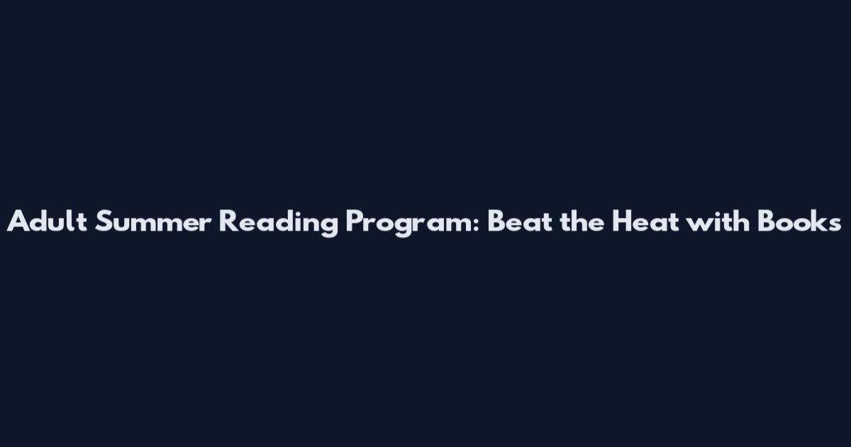 Adult Summer Reading Program: Beat the Heat with Books