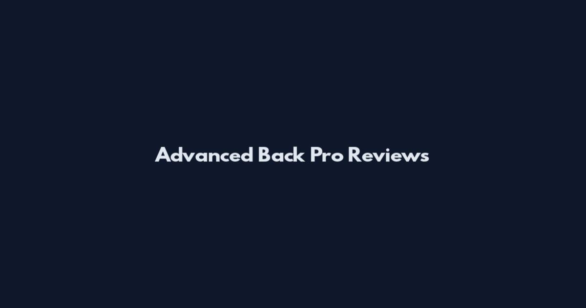 Advanced Back Pro Reviews