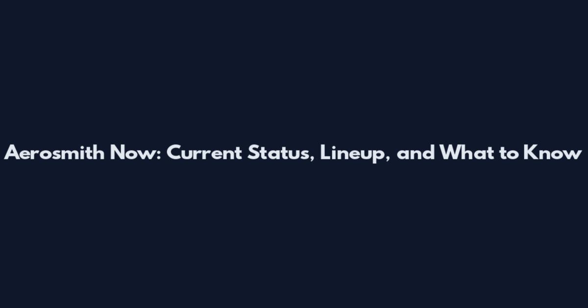 Aerosmith Now: Current Status, Lineup, and What to Know