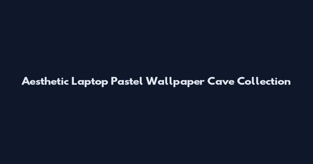Aesthetic Laptop Pastel Wallpaper Cave Collection