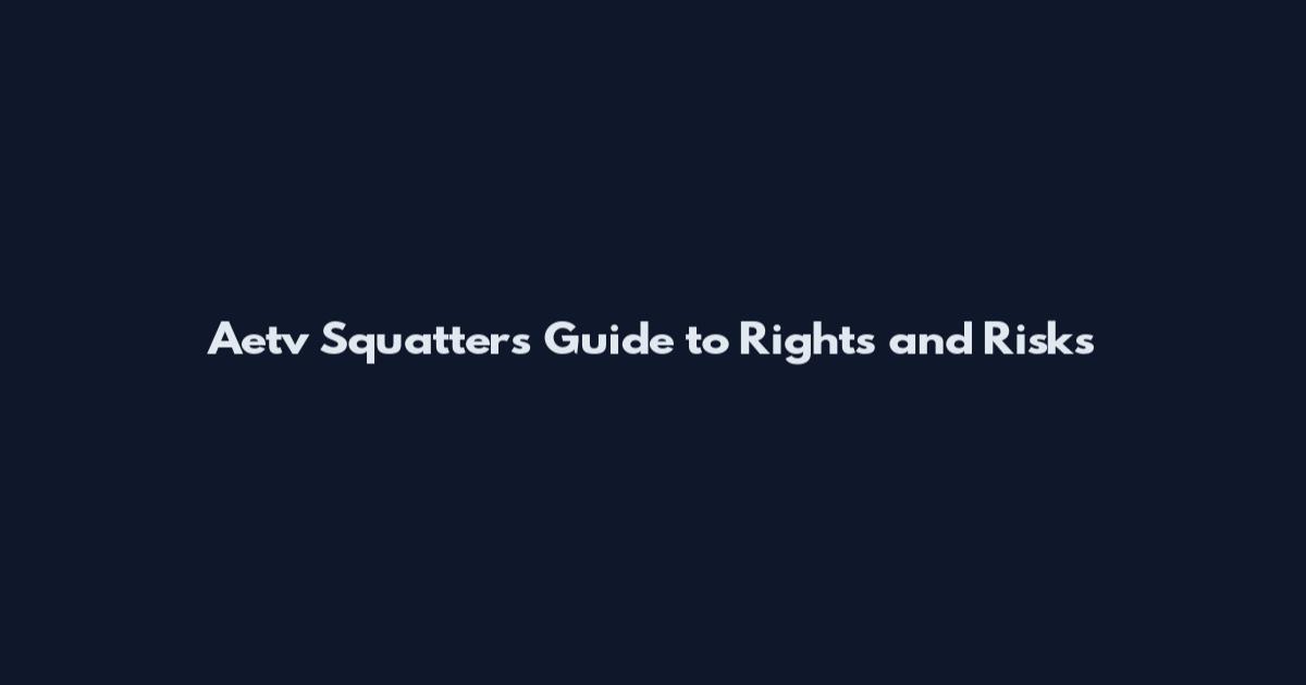 Aetv Squatters Guide to Rights and Risks