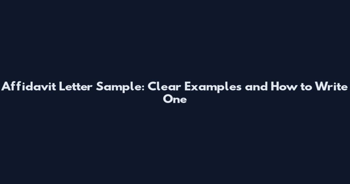 Affidavit Letter Sample: Clear Examples and How to Write One