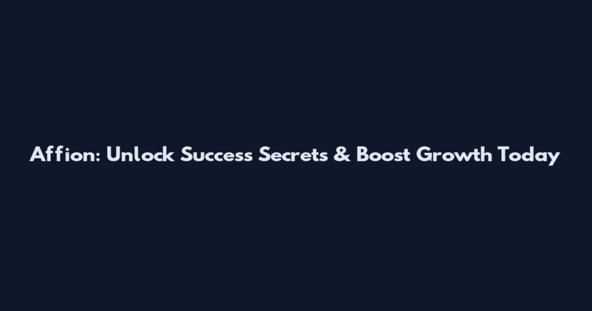 Affion: Unlock Success Secrets & Boost Growth Today