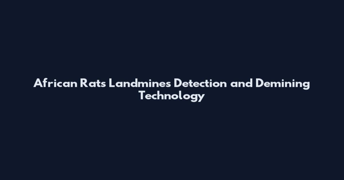 African Rats Landmines Detection and Demining Technology
