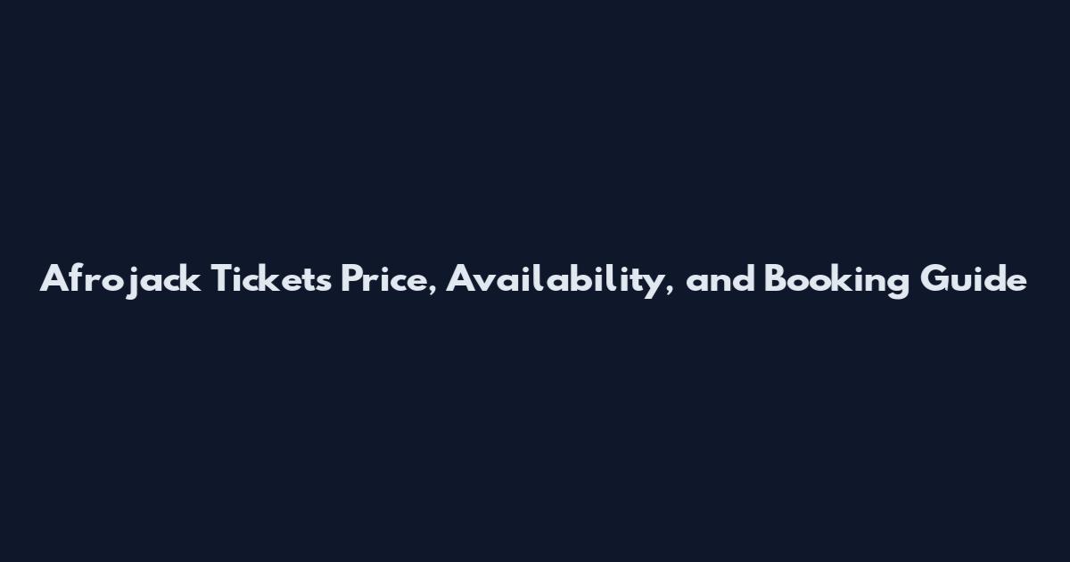 Afrojack Tickets Price, Availability, and Booking Guide