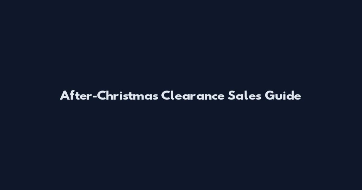 After-Christmas Clearance Sales Guide