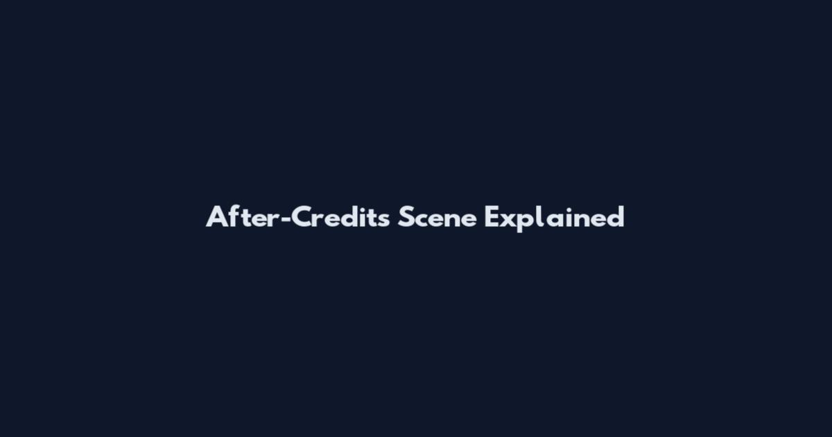 After-Credits Scene Explained
