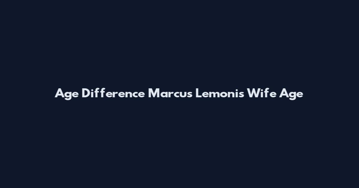 Age Difference Marcus Lemonis Wife Age