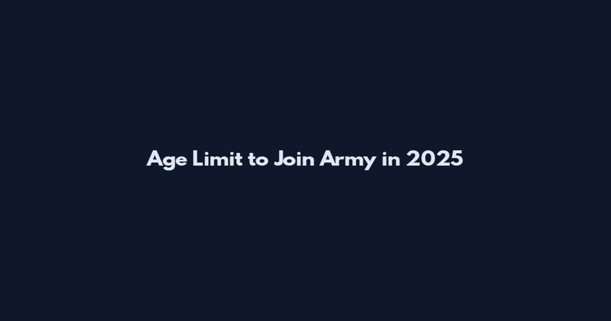 Age Limit to Join Army in 2025