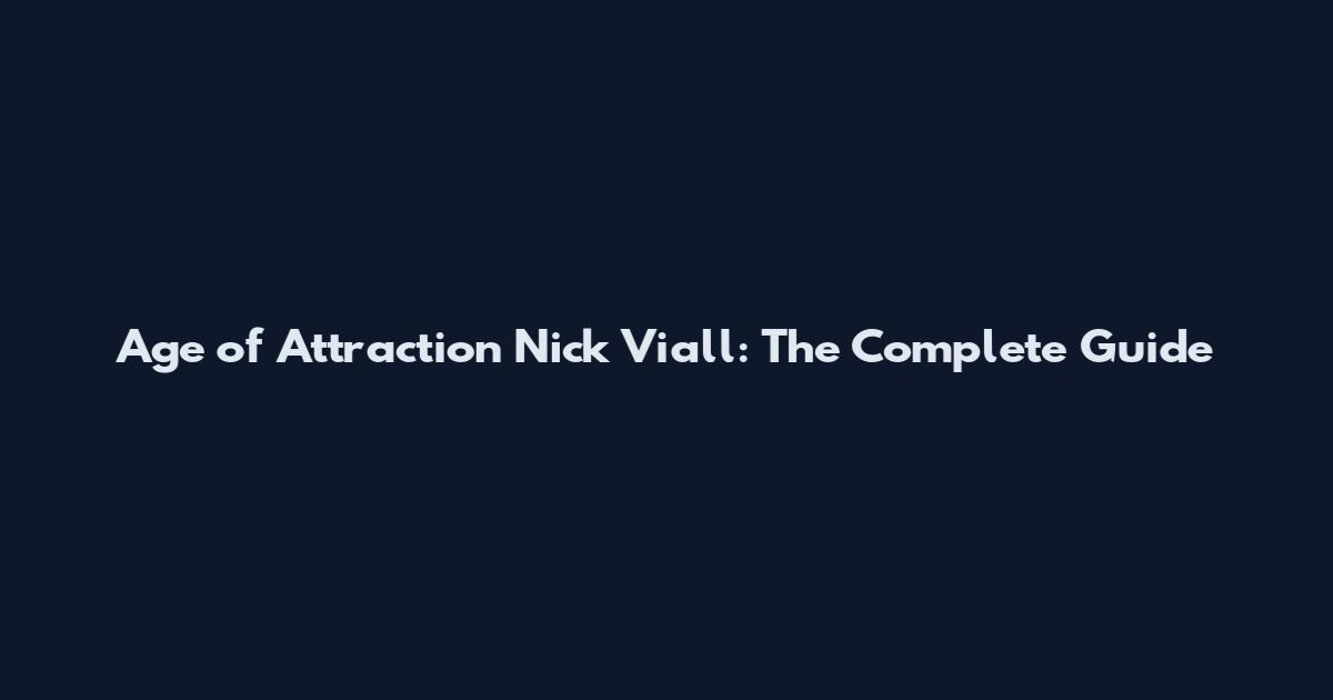 Age of Attraction Nick Viall: The Complete Guide