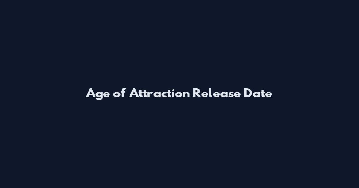 Age of Attraction Release Date