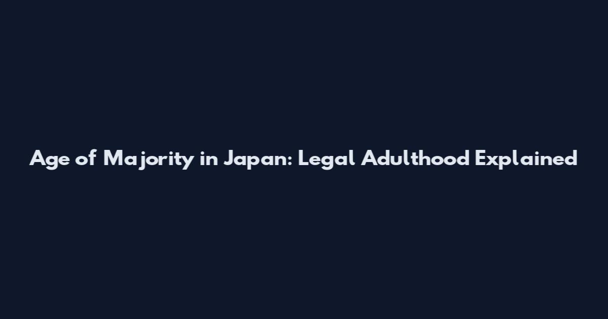 Age of Majority in Japan: Legal Adulthood Explained