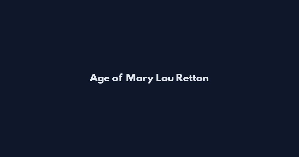 Age of Mary Lou Retton
