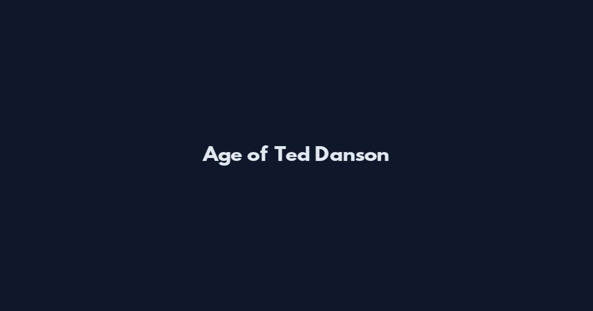 Age of Ted Danson