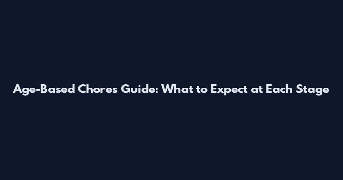 Age-Based Chores Guide: What to Expect at Each Stage