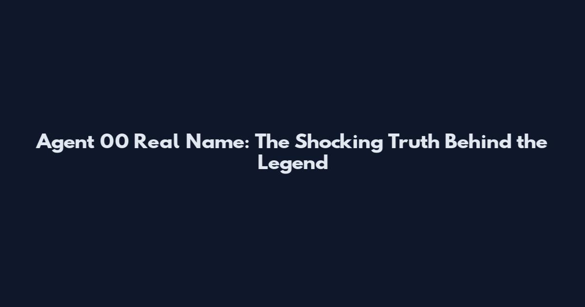 Agent 00 Real Name: The Shocking Truth Behind the Legend
