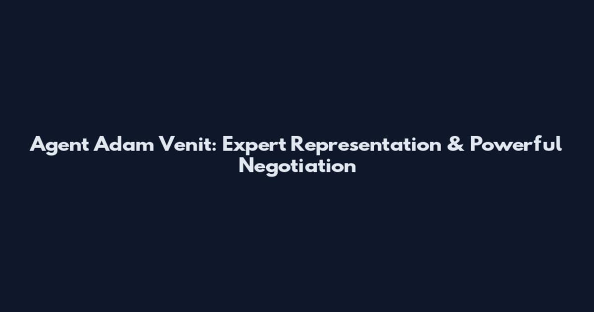 Agent Adam Venit: Expert Representation & Powerful Negotiation