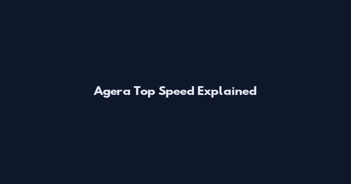 Agera Top Speed Explained