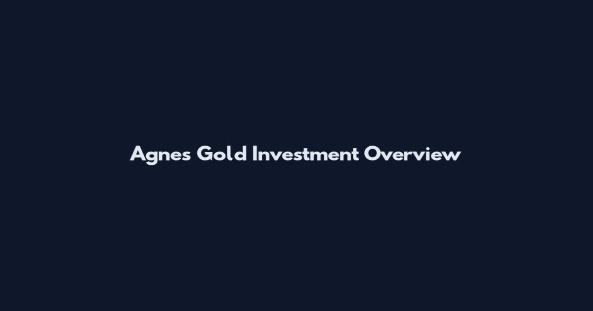 Agnes Gold Investment Overview