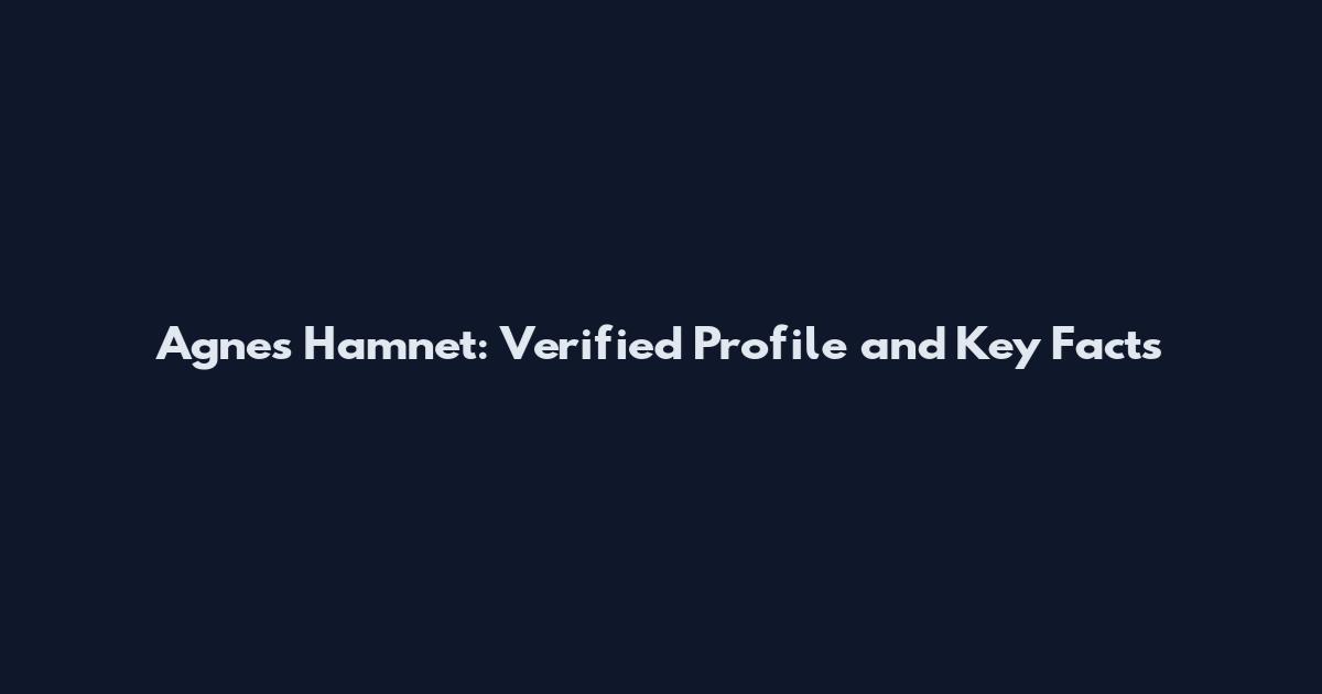 Agnes Hamnet: Verified Profile and Key Facts