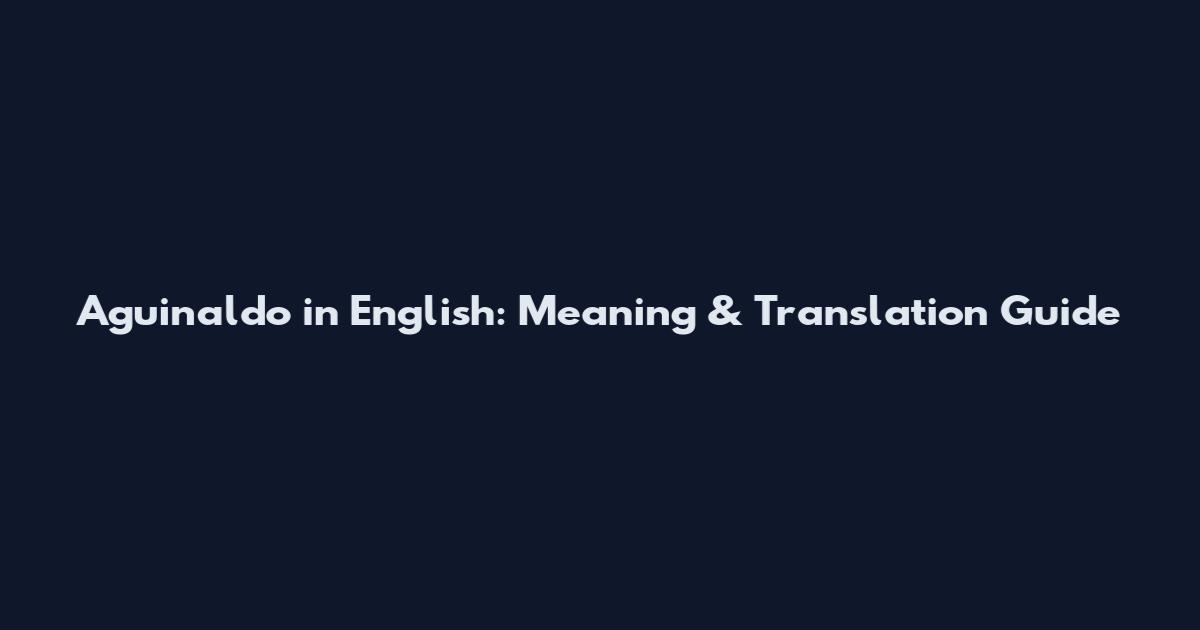 Aguinaldo in English: Meaning & Translation Guide