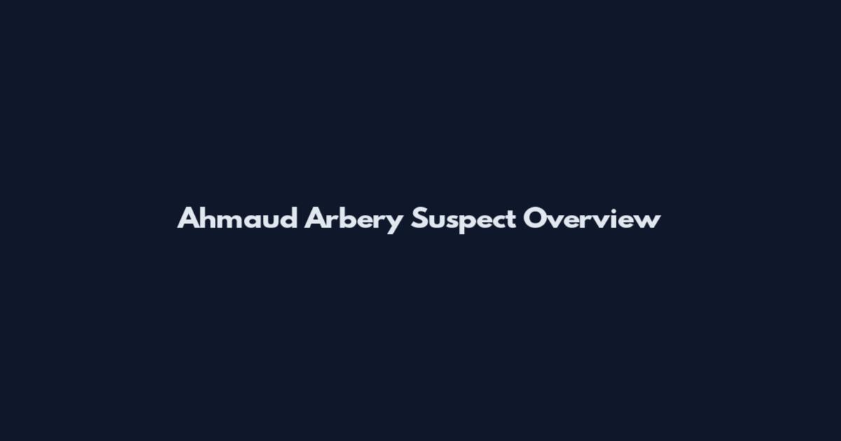 Ahmaud Arbery Suspect Overview