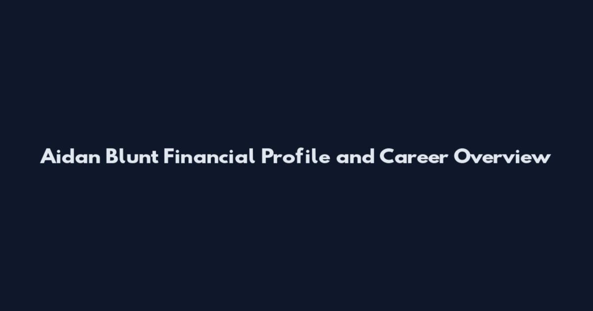 Aidan Blunt Financial Profile and Career Overview