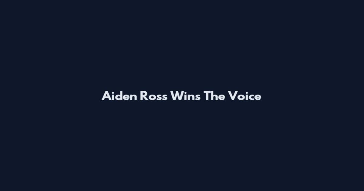 Aiden Ross Wins The Voice