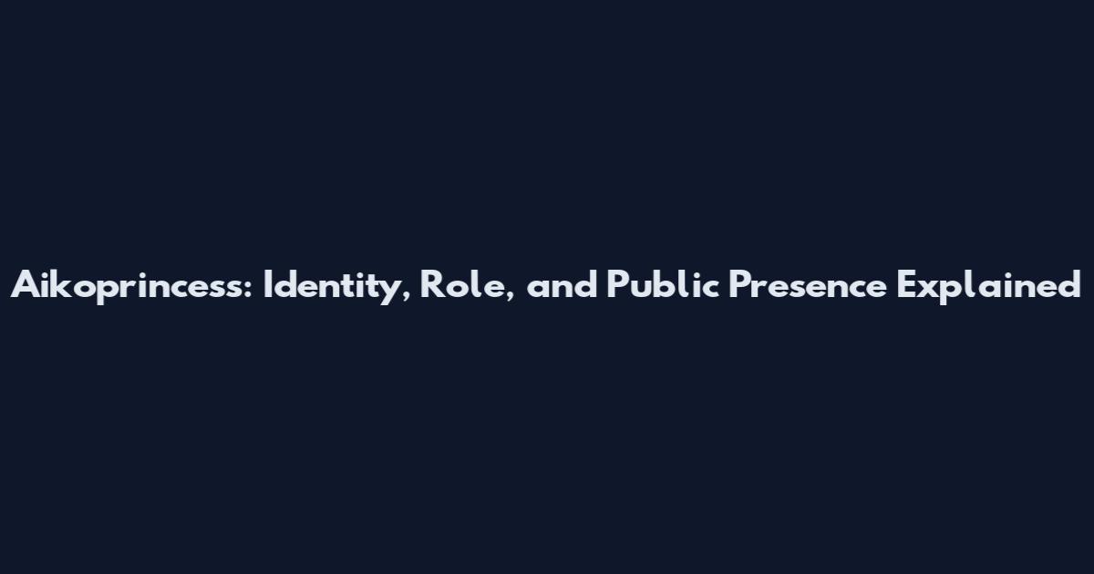 Aikoprincess: Identity, Role, and Public Presence Explained