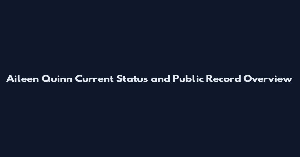 Aileen Quinn Current Status and Public Record Overview