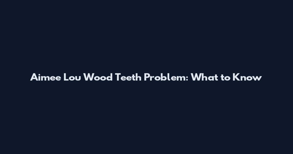 Aimee Lou Wood Teeth Problem: What to Know