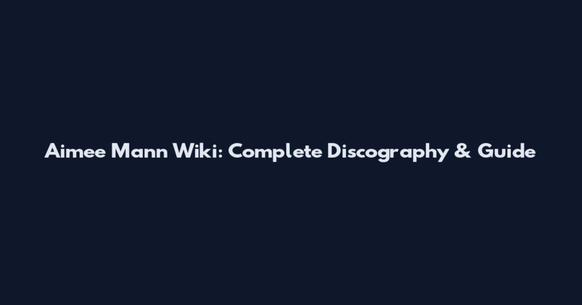 Aimee Mann Wiki: Complete Discography & Guide