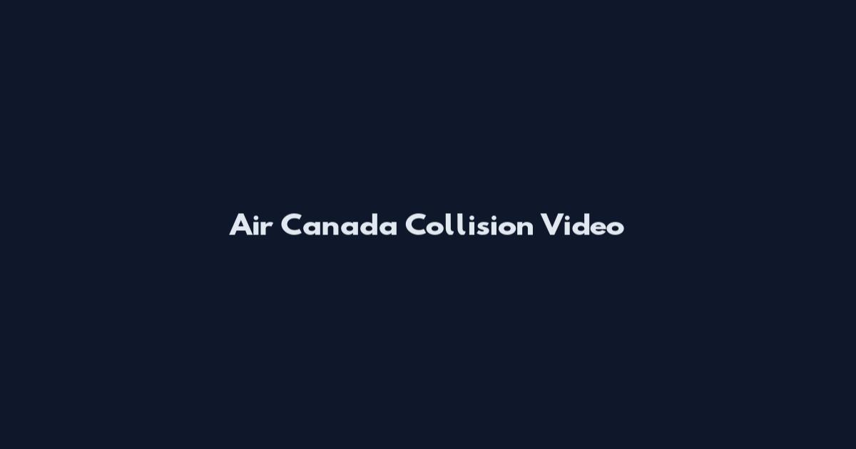 Air Canada Collision Video