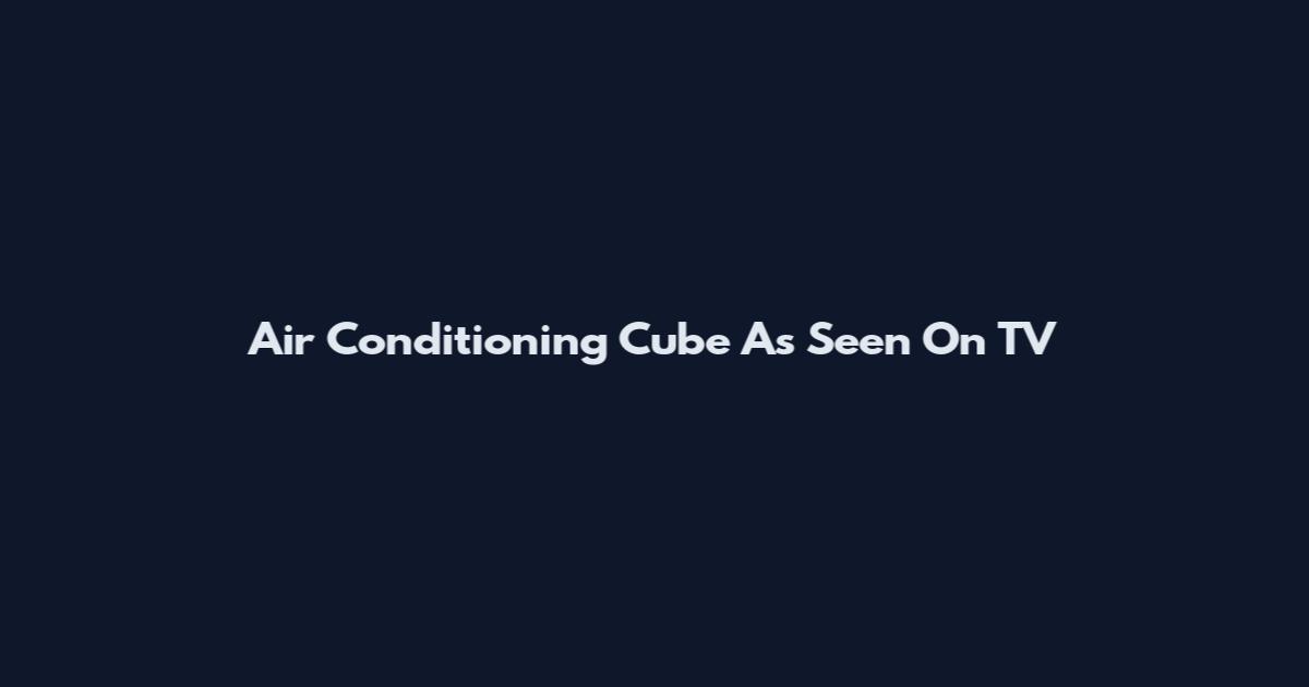 Air Conditioning Cube As Seen On TV