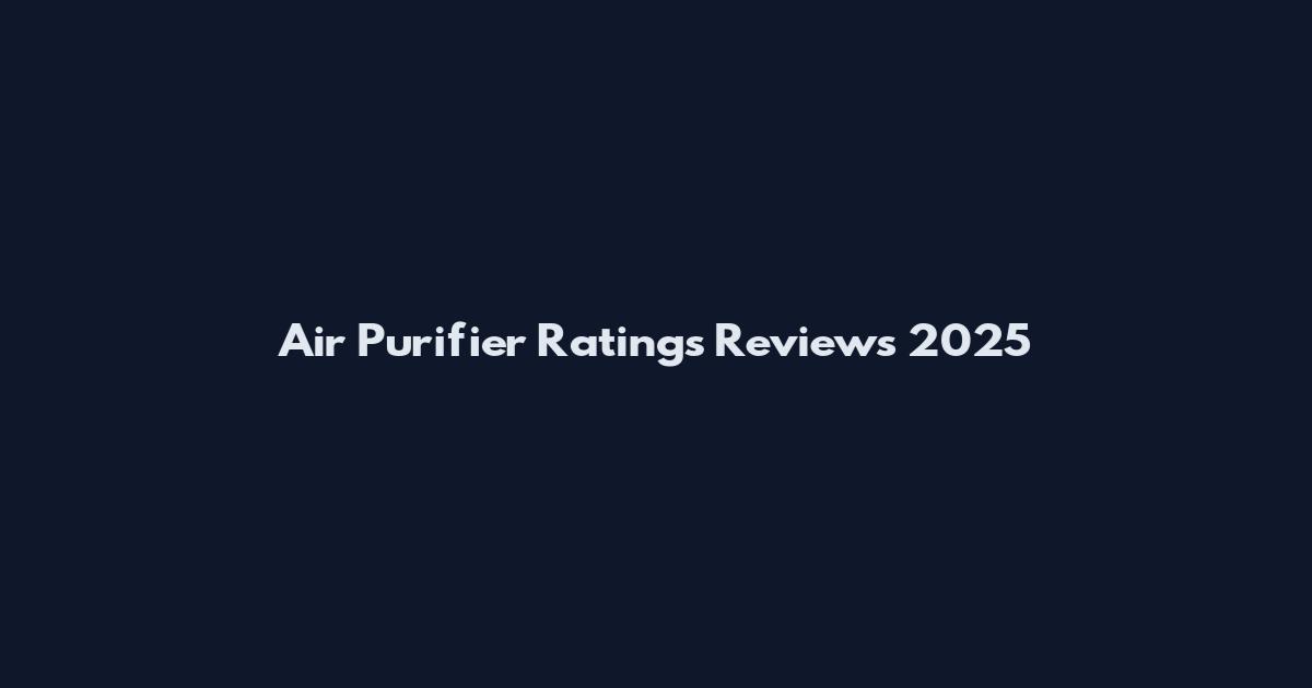 Air Purifier Ratings Reviews 2025