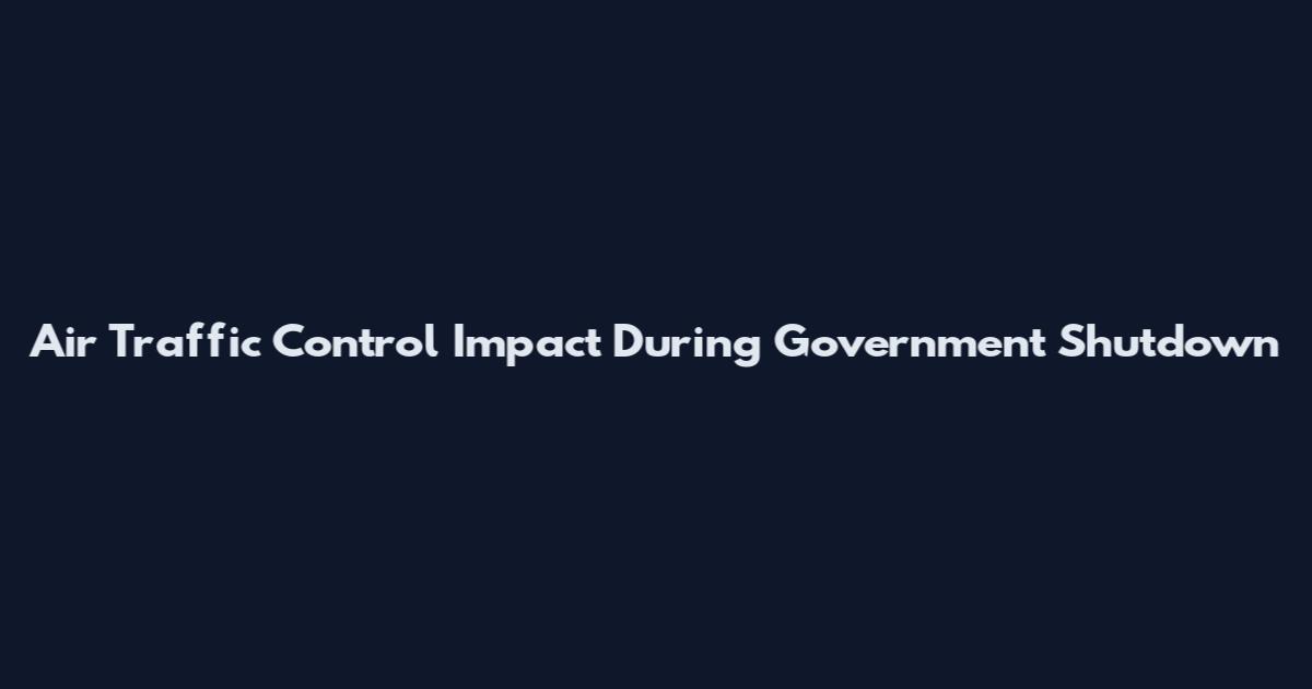 Air Traffic Control Impact During Government Shutdown