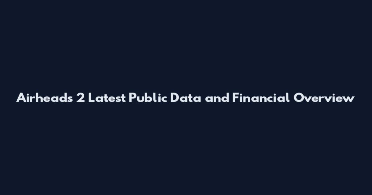 Airheads 2 Latest Public Data and Financial Overview