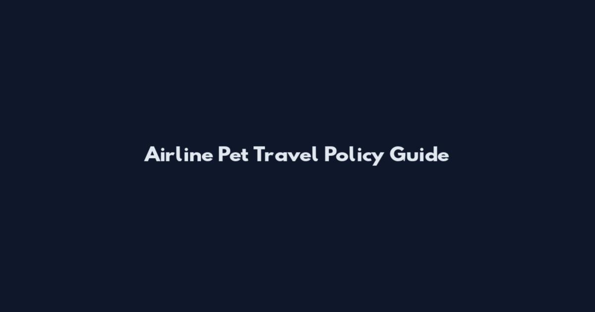 Airline Pet Travel Policy Guide