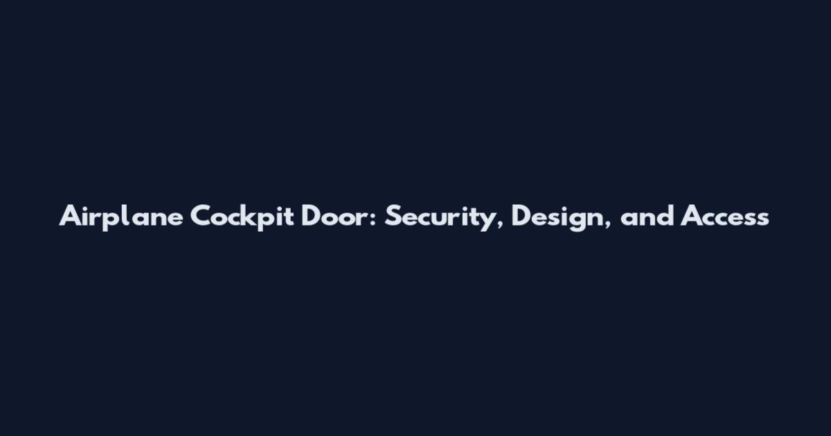 Airplane Cockpit Door: Security, Design, and Access