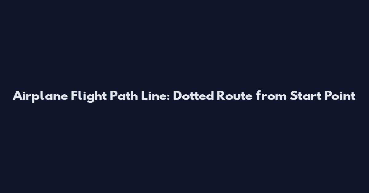 Airplane Flight Path Line: Dotted Route from Start Point