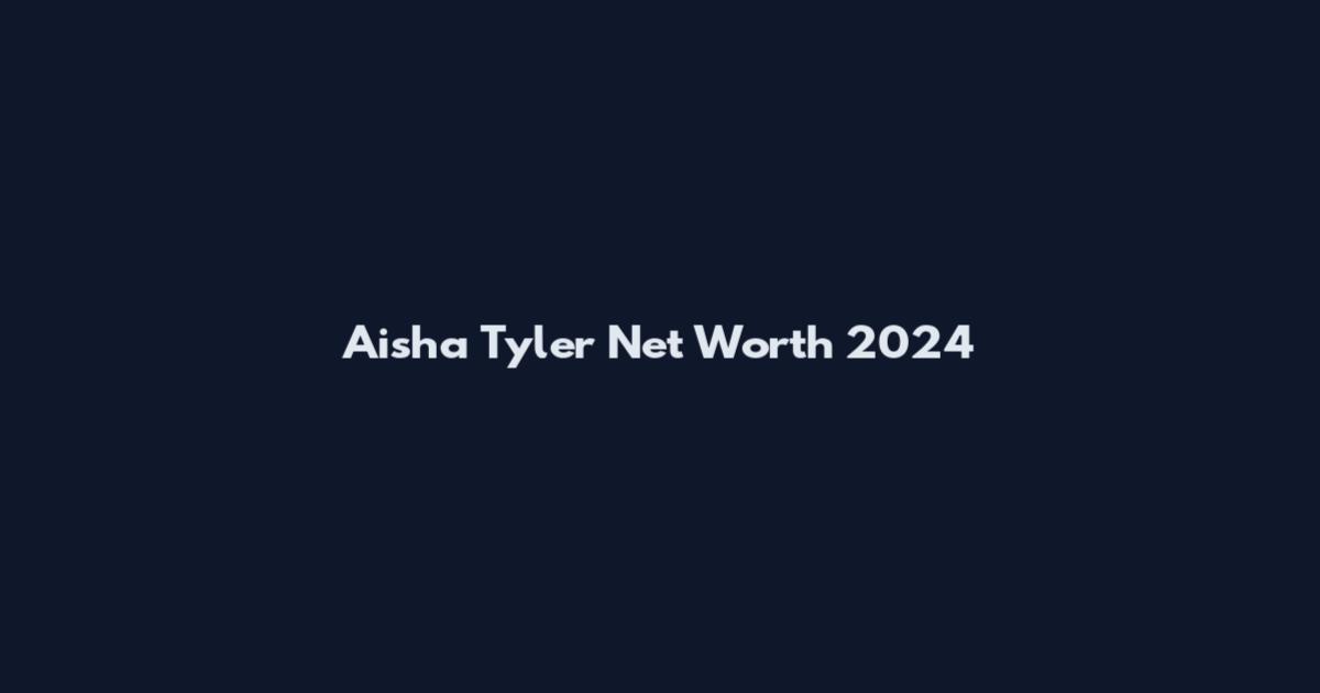 Aisha Tyler Net Worth 2024