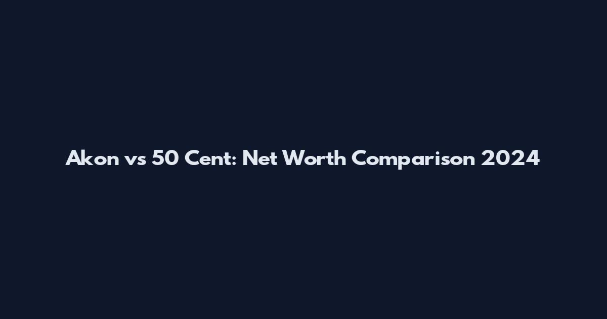 Akon vs 50 Cent: Net Worth Comparison 2024
