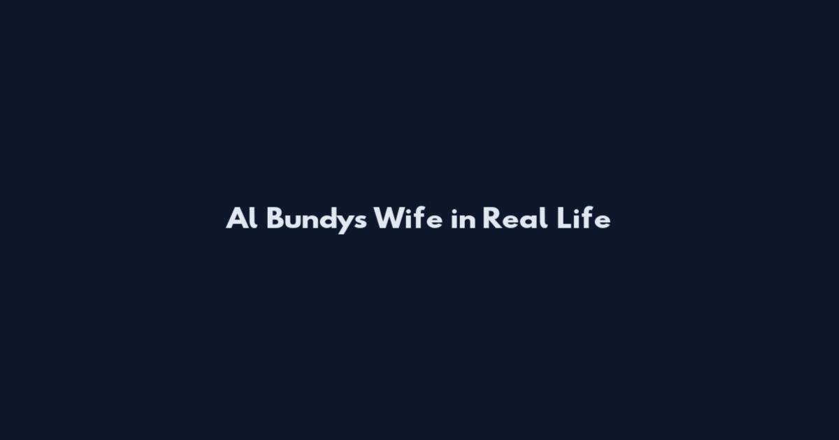 Al Bundy's Wife in Real Life