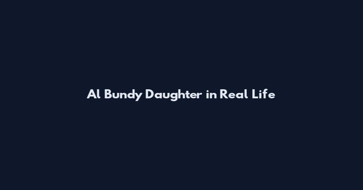 Al Bundy Daughter in Real Life