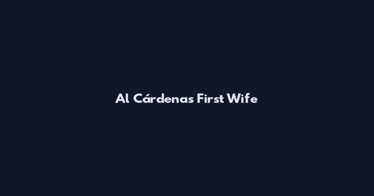 Al Cárdenas First Wife